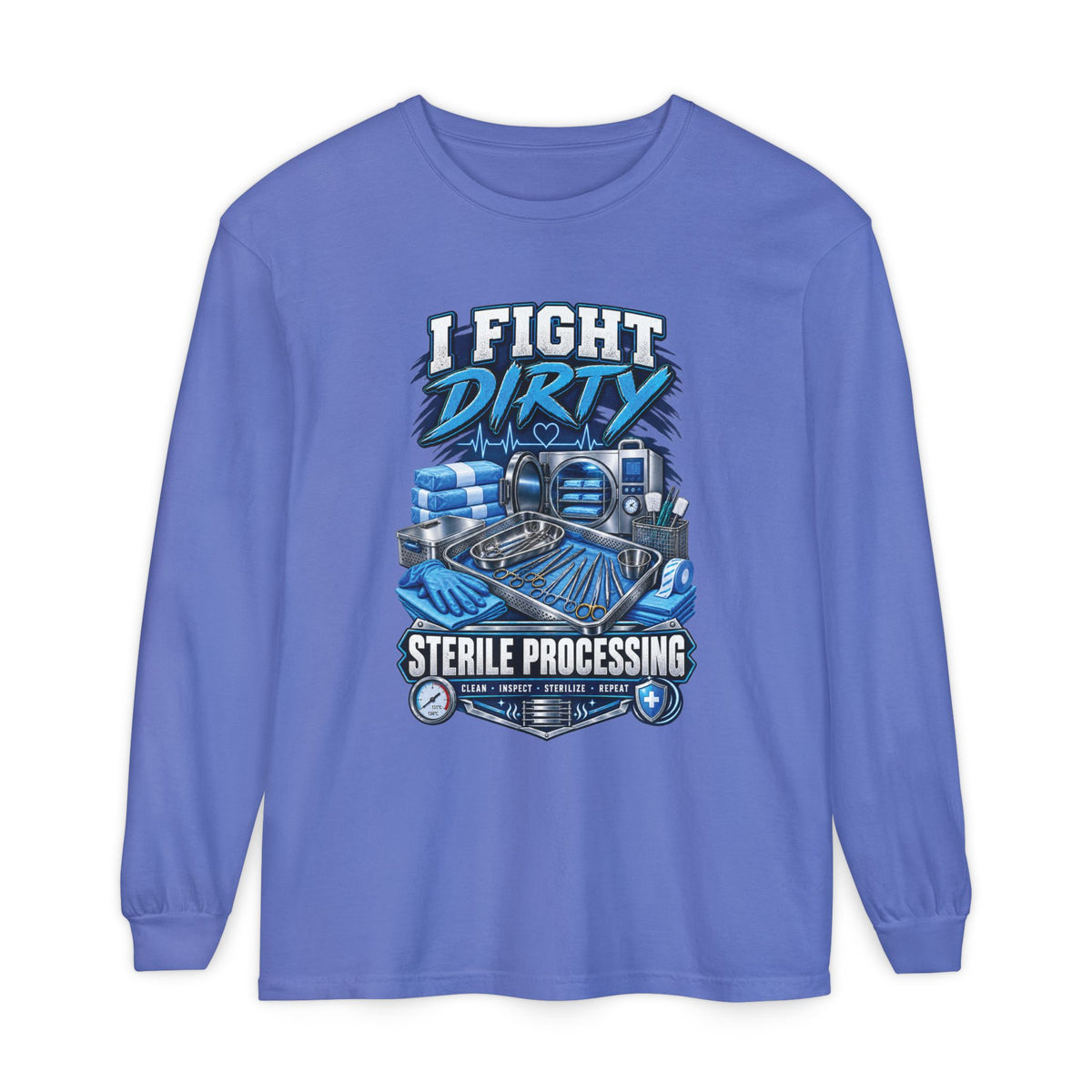 Long Sleeve T-Shirt — "I Fight Dirty" Sterile Processing Tech Graphic