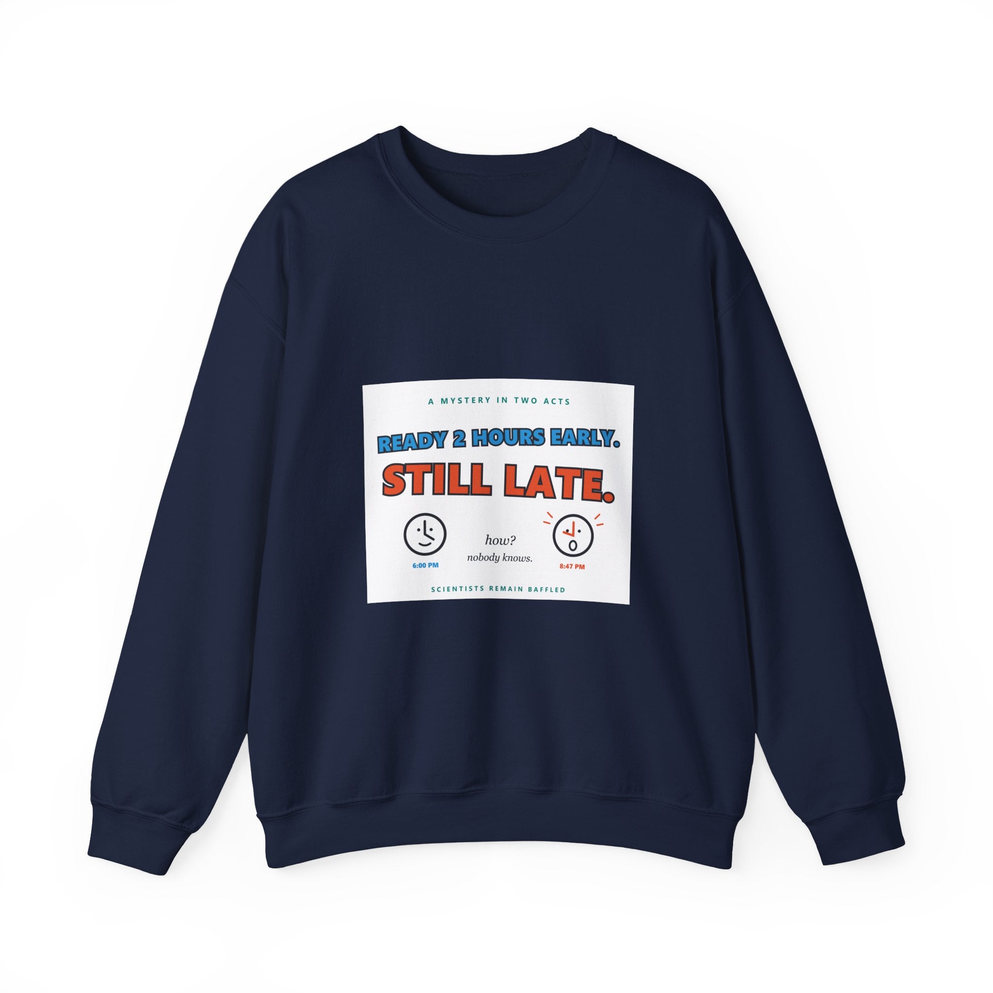 Still Late Crewneck Sweatshirt — Funny 'Ready 3 Hours Early, Still Late' Graphic