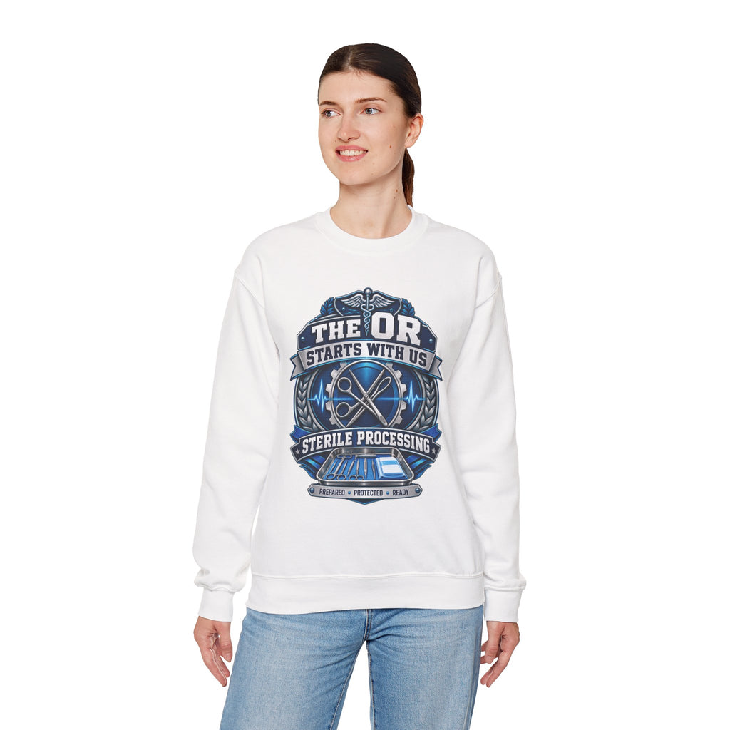 Crewneck Sweatshirt — “The OR Starts With Us” Sterile Processing Surgical Team Design