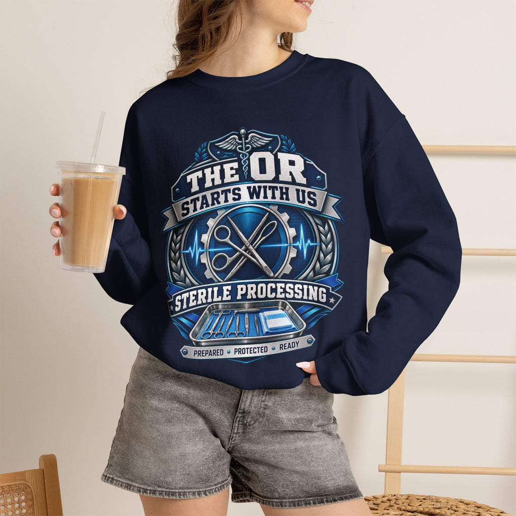Crewneck Sweatshirt — “The OR Starts With Us” Sterile Processing Surgical Team Design