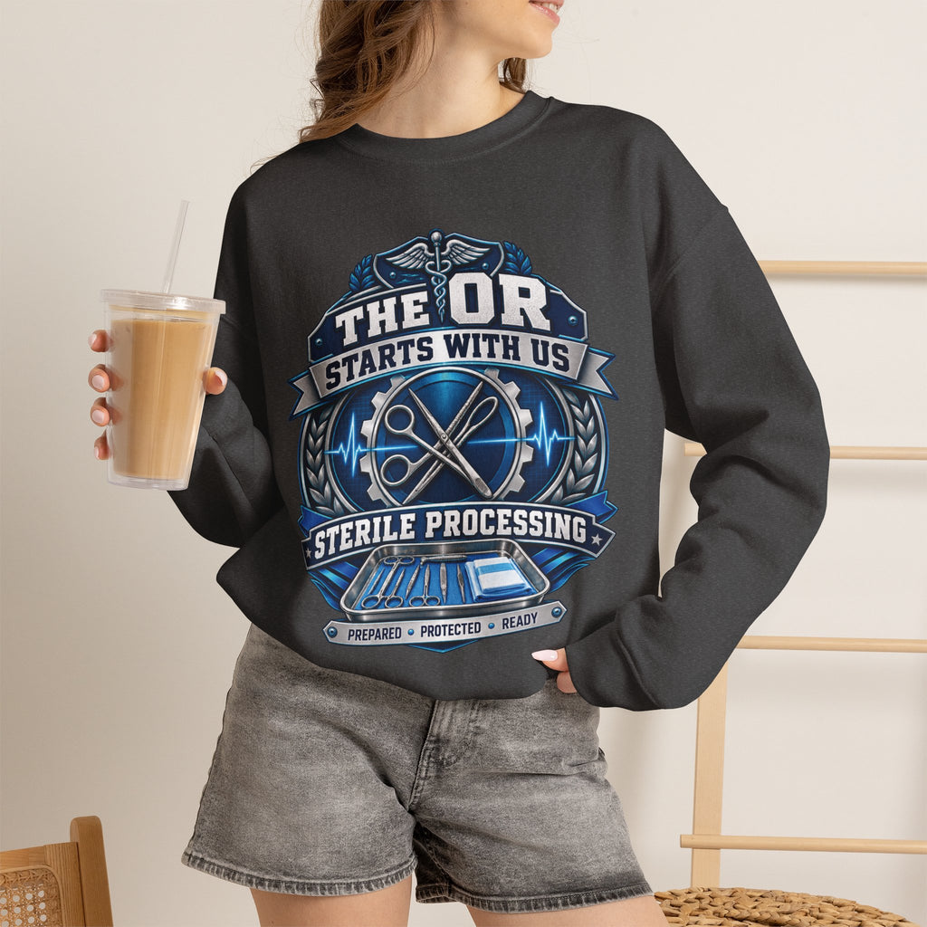 Crewneck Sweatshirt — “The OR Starts With Us” Sterile Processing Surgical Team Design