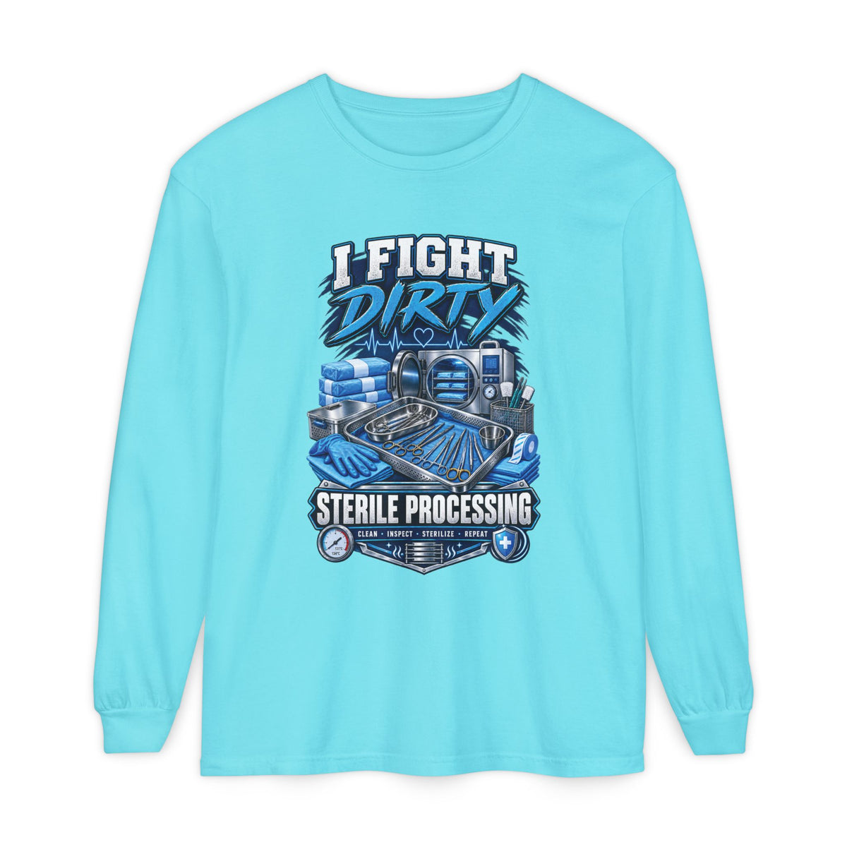 Long Sleeve T-Shirt — "I Fight Dirty" Sterile Processing Tech Graphic