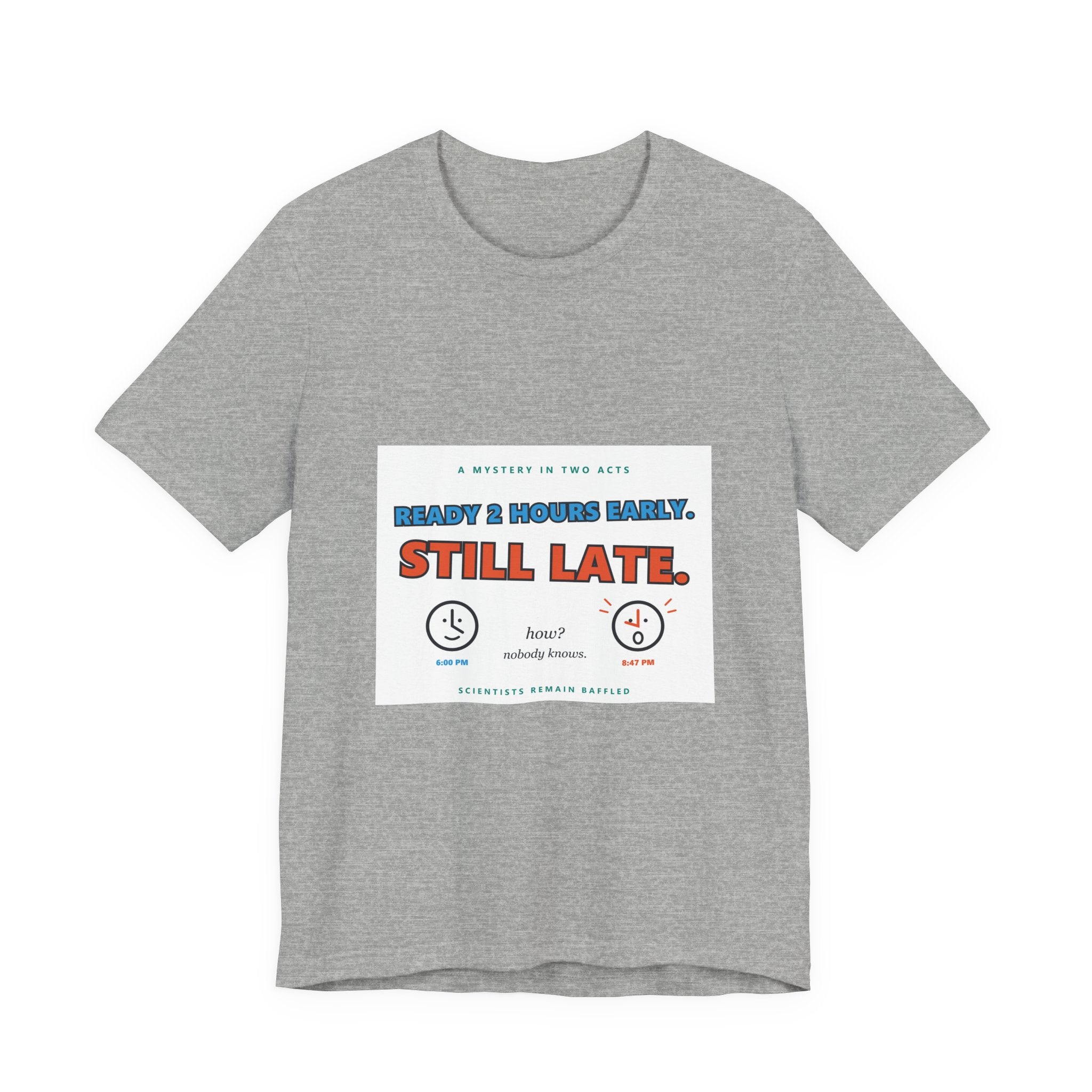 Still Late Tee - Funny "Ready 8 Hours Early, Still Late" Graphic T-Shirt