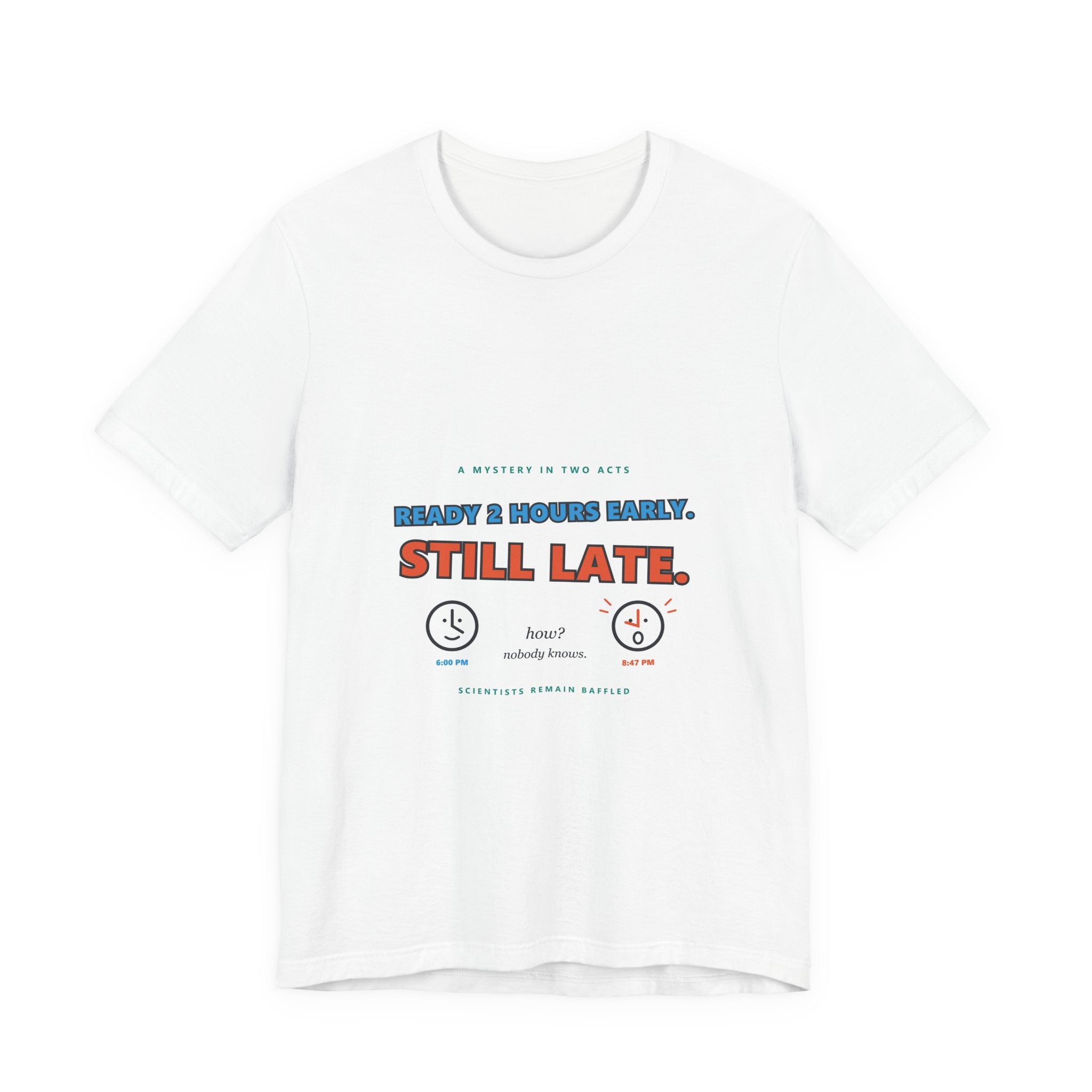 Still Late Tee - Funny "Ready 8 Hours Early, Still Late" Graphic T-Shirt