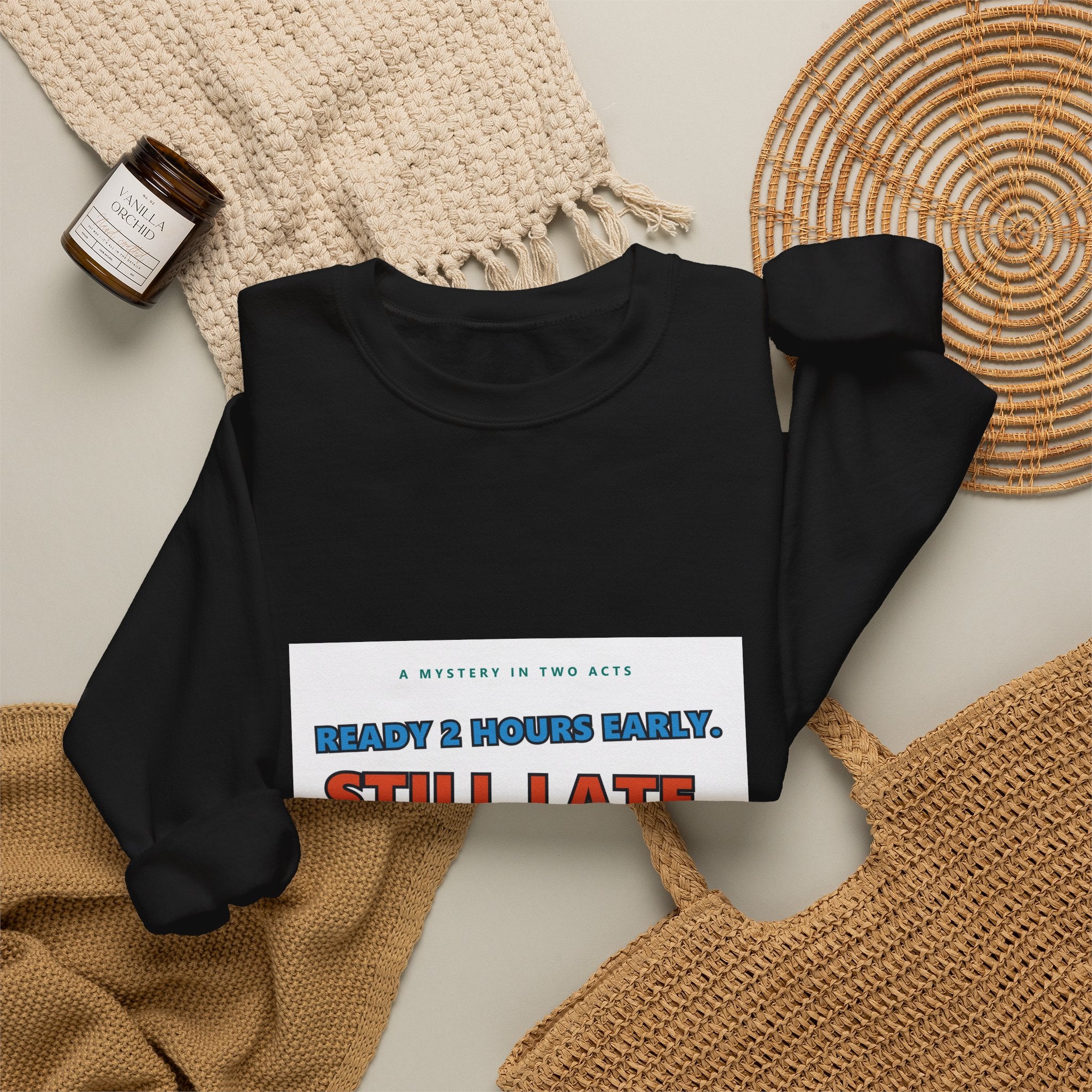 Still Late Crewneck Sweatshirt — Funny 'Ready 3 Hours Early, Still Late' Graphic
