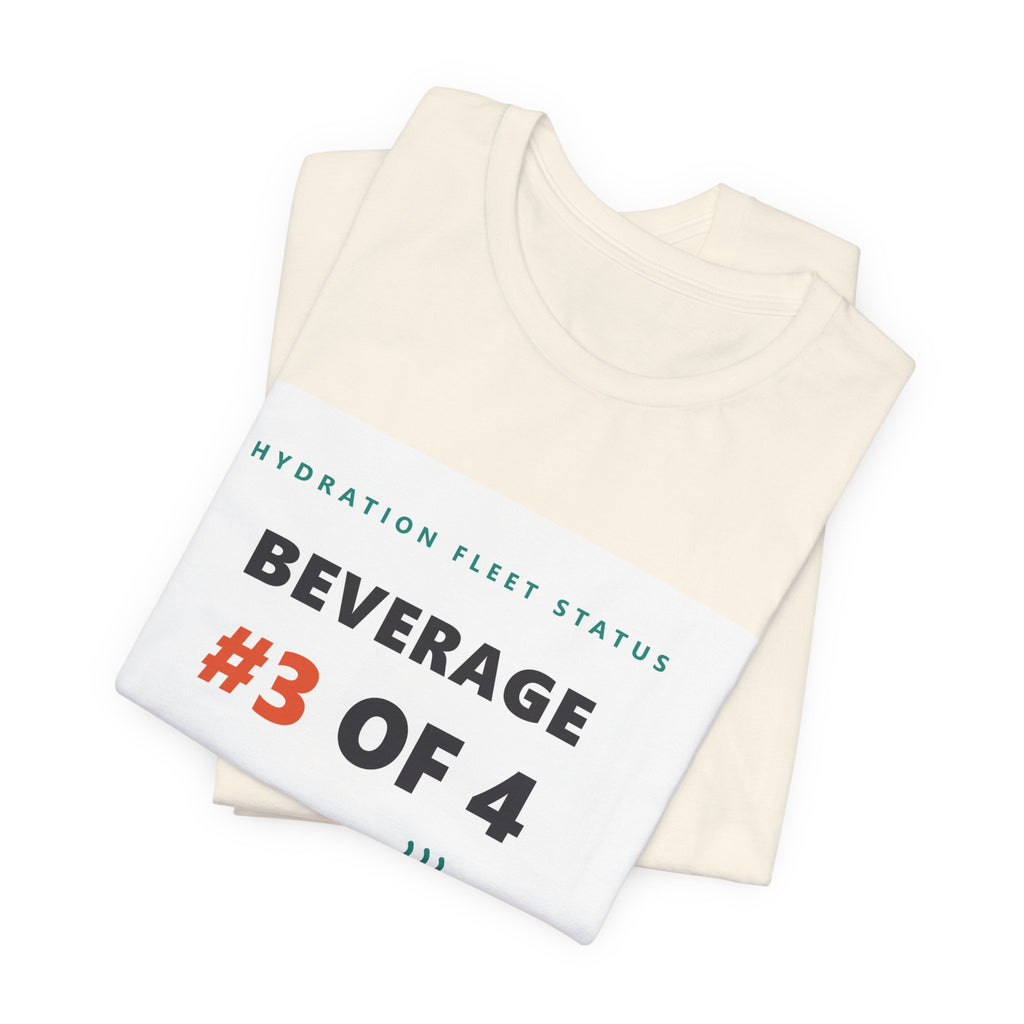 Hydration Fleet Tee — "Beverage #3 of 4" Funny Coffee & Water Tracking Shirt