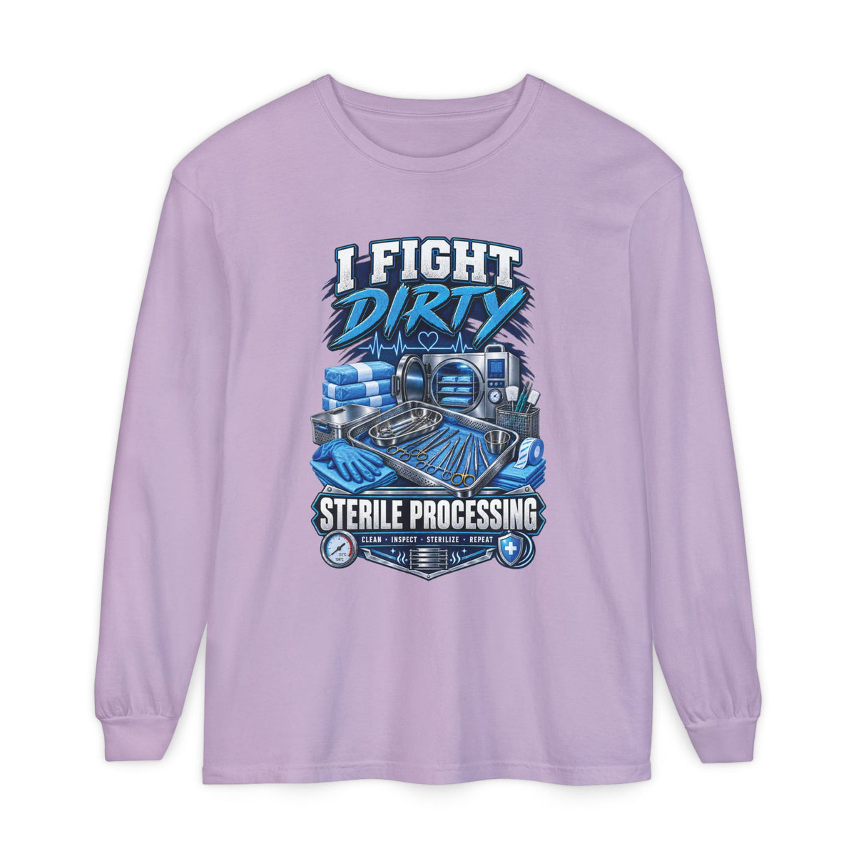 Long Sleeve T-Shirt — "I Fight Dirty" Sterile Processing Tech Graphic