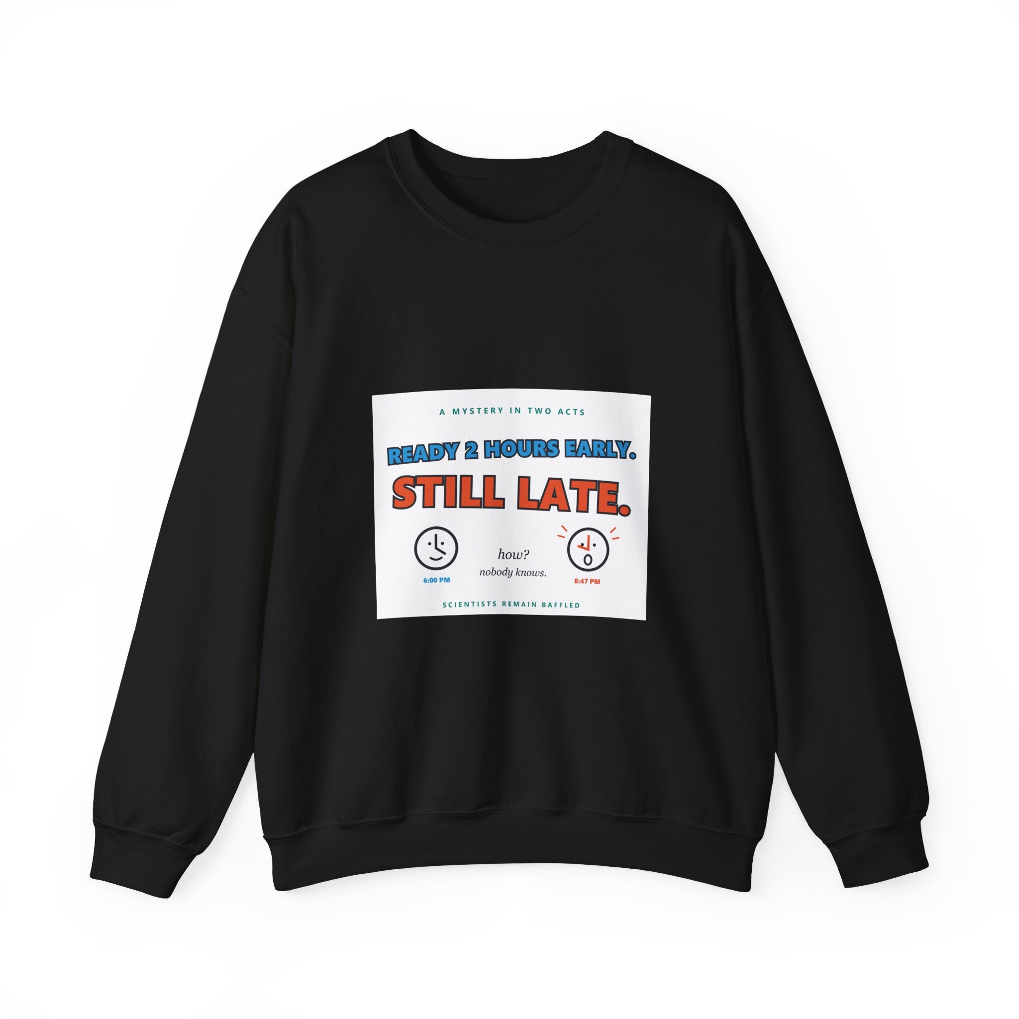 Still Late Crewneck Sweatshirt — Funny 'Ready 3 Hours Early, Still Late' Graphic
