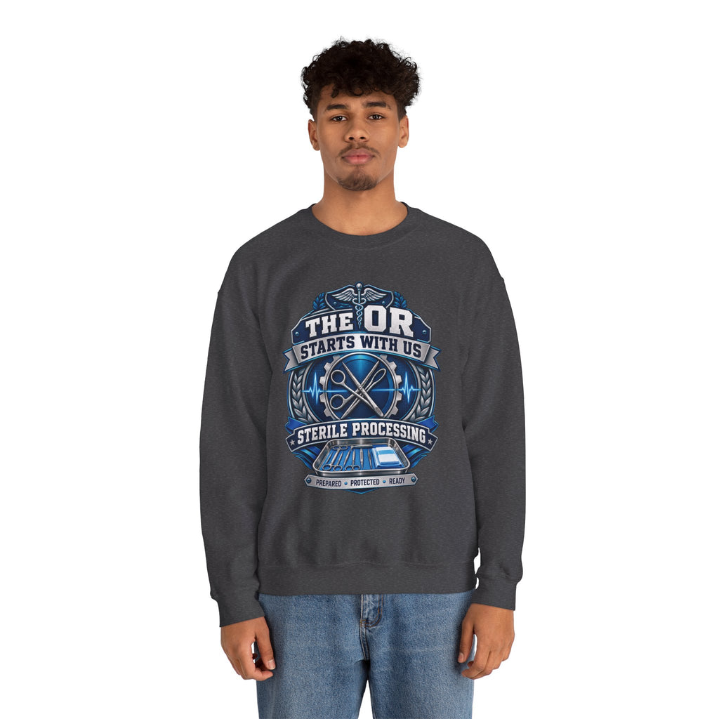 Crewneck Sweatshirt — “The OR Starts With Us” Sterile Processing Surgical Team Design