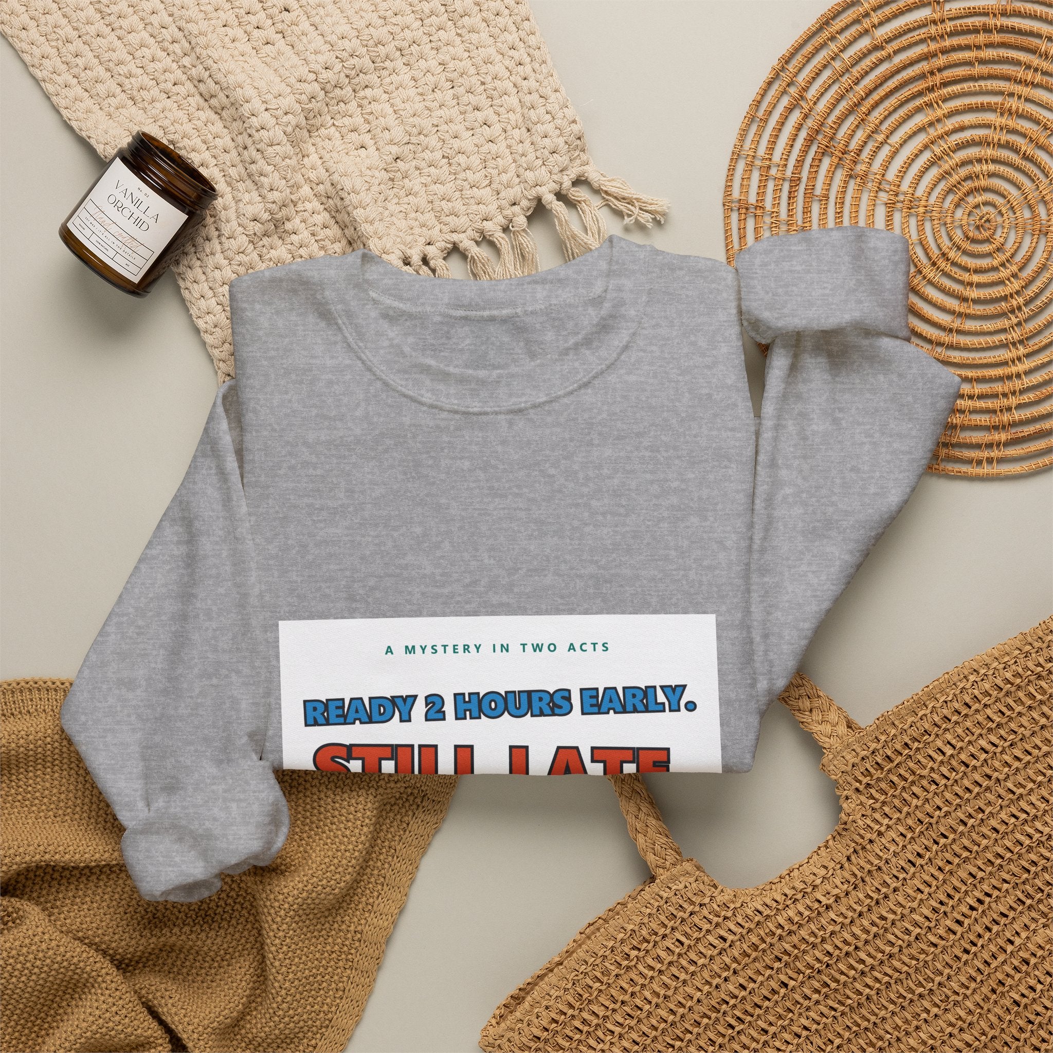 Still Late Crewneck Sweatshirt — Funny 'Ready 3 Hours Early, Still Late' Graphic