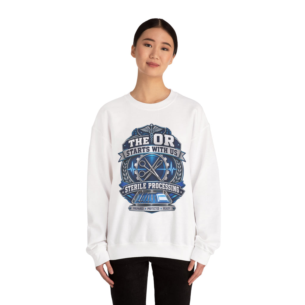 Crewneck Sweatshirt — “The OR Starts With Us” Sterile Processing Surgical Team Design