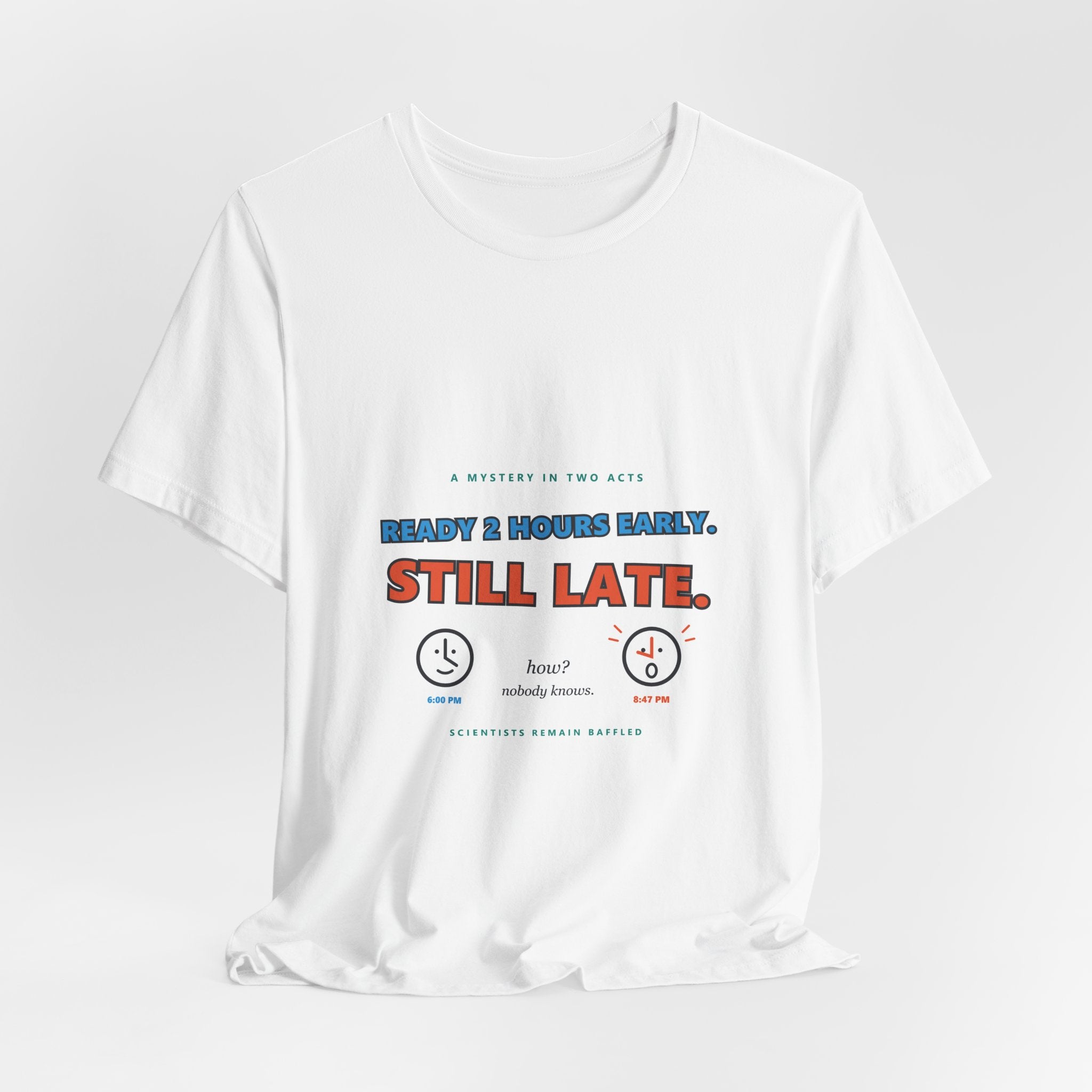 Still Late Tee - Funny "Ready 8 Hours Early, Still Late" Graphic T-Shirt