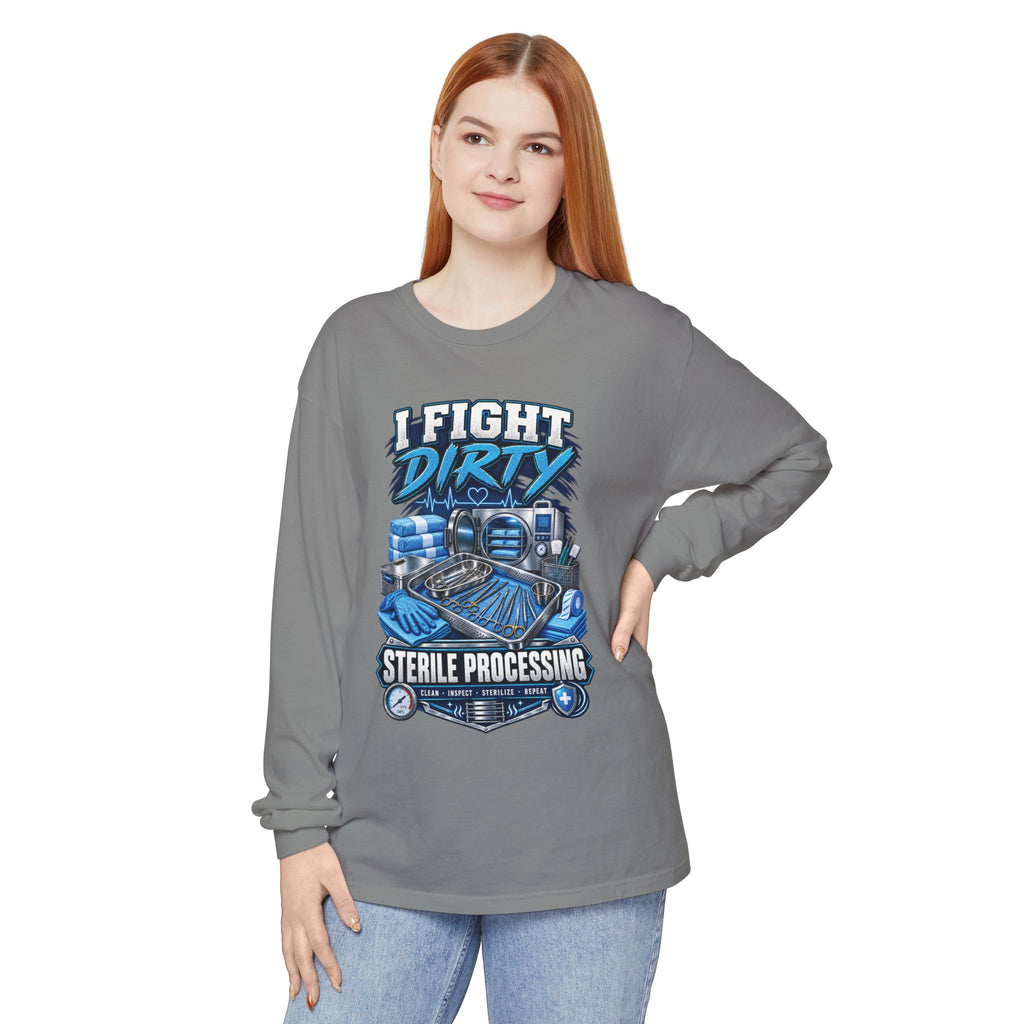 Long Sleeve T-Shirt — "I Fight Dirty" Sterile Processing Tech Graphic