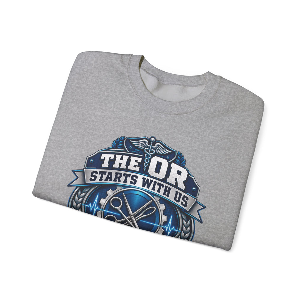 Crewneck Sweatshirt — “The OR Starts With Us” Sterile Processing Surgical Team Design