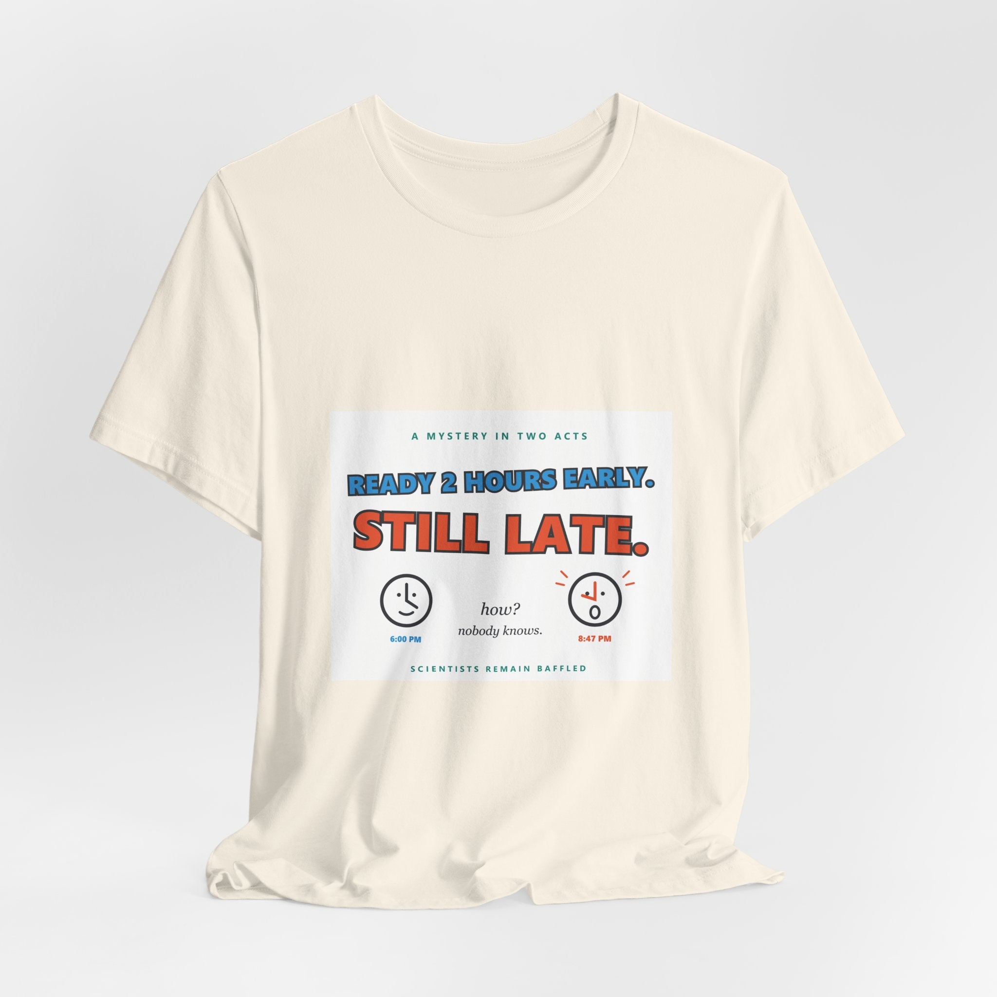 Still Late Tee - Funny "Ready 8 Hours Early, Still Late" Graphic T-Shirt